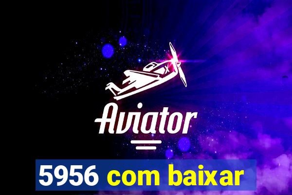 5956 com baixar